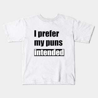 I prefer my puns intended Funny Saying Kids T-Shirt